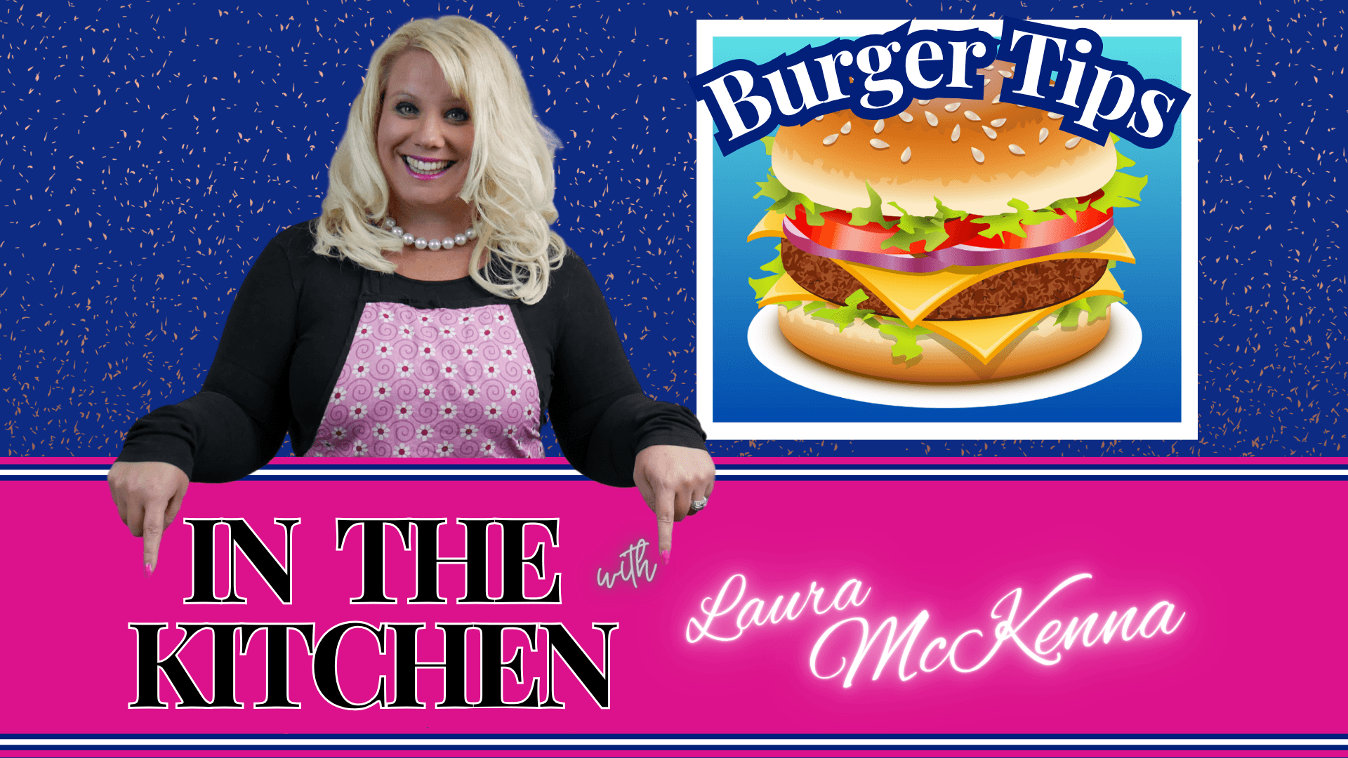 In The Kitchen with Laura McKenna: Burger Tips